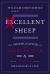 Excellent Sheep : The Miseducation of the American Elite and the Way to a Meaningful Life