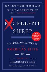 Excellent Sheep : The Miseducation of the American Elite and the Way to a Meaningful Life