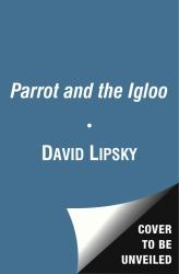 The Parrot and the Igloo : Climate and the Science of Denial