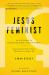 Jesus Feminist : An Invitation to Revisit the Bible's View of Women