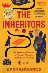 The Inheritors : An Intimate Portrait of South Africa's Racial Reckoning