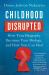 Childhood Disrupted : How Your Biography Becomes Your Biology, and How You Can Heal