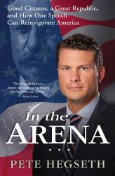 In the Arena : Good Citizens, a Great Republic, and How One Speech Can Reinvigorate America