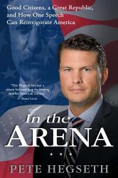 In the Arena : Good Citizens, a Great Republic, and How One Speech Can Reinvigorate America