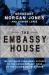 The Embassy House : The Explosive Eyewitness Account of the Libyan Embassy Siege by the Soldier Who Was There