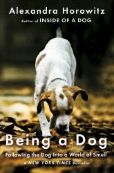 Being a Dog : Following the Dog into a World of Smell