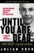 Until You Are Dead : The Wrongful Conviction of Steven Truscott