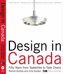 Design in Canada : Fifty Years from Tea Kettles to Task Chairs