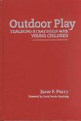 Outdoor Play : Teaching Strategies with Young Children