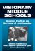 Visionary Middle Schools : Signature Practices and the Power of Local Invention