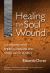 Healing the Soul Wound : Counseling with American Indians and Other Native Peoples