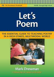 Let's Poem : The Essential Guide to Teaching Poetry in a High-Stakes, Multimodal World