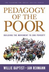 Pedagogy of the Poor : Building the Movement to End Poverty