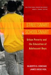 Streetsmart Schoolsmart : Urban Poverty and the Education of Adolescent Boys