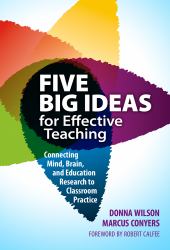 Five Big Ideas for Effective Teaching : Connecting Mind, Brain, and Education Research to Classroom Practice