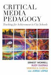 Critical Media Pedagogy : Teaching for Achievement in City Schools