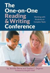 The One-On-One Reading and Writing Conference : Working with Students on Complex Texts