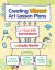 Creating Vibrant Art Lesson Plans : A Teacher's Sketchbook