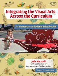 Integrating the Visual Arts Across the Curriculum : An Elementary and Middle School Guide