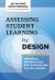 Assessing Student Learning by Design : Principles and Practices for Teachers and School Leaders