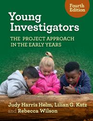 Young Investigators : The Project Approach in the Early Years