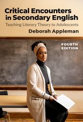 Critical Encounters in Secondary English : Teaching Literary Theory to Adolescents