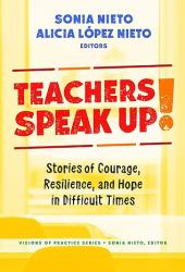 Teachers Speak Up! : Stories of Courage, Resilience, and Hope in Difficult Times