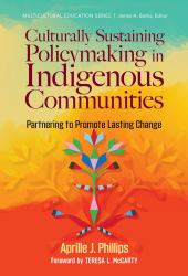 Culturally Sustaining Policymaking in Indigenous Communities : Partnering to Promote Lasting Change