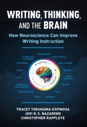 Writing, Thinking, and the Brain : How Neuroscience Can Improve Writing Instruction