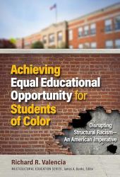 Achieving Equal Educational Opportunity for Students of Color : Disrupting Structural Racism-An American Imperative