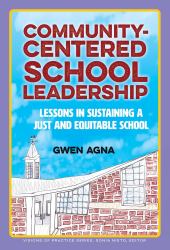 Community-Centered School Leadership : Lessons in Sustaining a Just and Equitable School