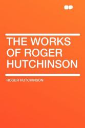 The Works of Roger Hutchinson