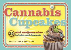 Cannabis Cupcakes : 35 Mini Marijuana Cakes to Bake and Decorate