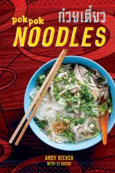 POK POK Noodles : Recipes from Thailand and Beyond [a Cookbook]