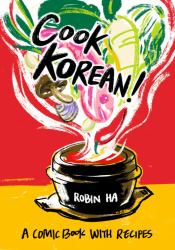 Cook Korean! : A Comic Book with Recipes [a Cookbook]