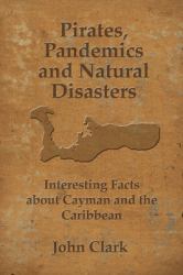 Pirates, Pandemics, and Natural Disasters : Life in the Cayman Islands