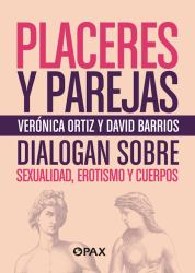 Placeres y Parejas : Sexualidad, Erotismo y Cuerpos