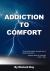 Addiction to Comfort : America Will Cease to Be Great When It Ceases to Be Good