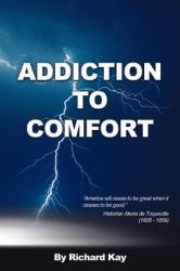 Addiction to Comfort : America Will Cease to Be Great When It Ceases to Be Good