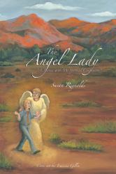 The Angel Lady : A Journey with My Spiritual Companions