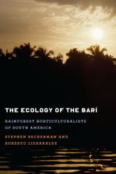 The Ecology of the Barí : Rainforest Horticulturalists of South America