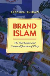 Brand Islam : The Marketing and Commodification of Piety