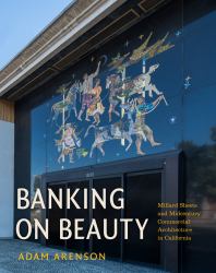 Banking on Beauty : Millard Sheets and Midcentury Commercial Architecture in California