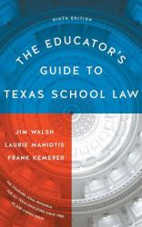 The Educator's Guide to Texas School Law : Ninth Edition