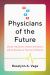 Physicians of the Future : Doctor-Influencers, Patient-Consumers, and the Business of Functional Medicine