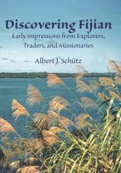 Discovering Fijian : Early Impressions from Explorers, Traders, and Missionaries