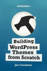 Building Wordpress Themes from Scratch