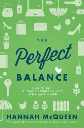 The Perfect Balance : How to Get Ahead Financially and Still Have a Life