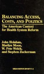 Balancing Access, Costs, and Politics : The American Context for Health System Reform