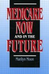 Medicare Now and in the Future